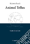 Animal tellus. Storia di un'idea libro
