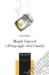 Hegel, Husserl e il linguaggio della filosofia libro