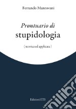 Prontuario di stupidologia (teorica e applicata) libro