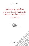 Memorie sparpagliate a proposito del movimento antimanicomiale in Italia 1965-1978 libro di Melli Claudia