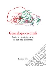 Genealogie credibili. Scritti in onore di Roberto Bizzocchi libro