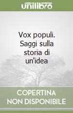 Vox populi. Saggi sulla storia di un'idea