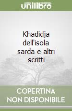 Khadidja dell'isola sarda e altri scritti