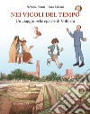 Nei vicoli del tempo. Un viaggio nelle epoche di Volterra libro