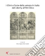 I Chini e l'arte della vetrata in Italia dal Liberty all'Art Déco. Atti del Convegno (Viareggio, Villa Argentina, 11-12 novembre 2022) libro