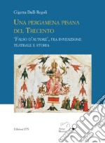 Una pergamena pisana del Trecento. «Falso d'autore», fra invenzione teatrale e storia libro