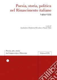 Poesia, storia, politica nel Rinascimento italiano 1494-1559 libro