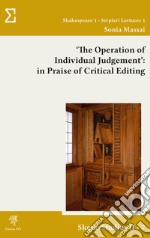 «The operation of individual judgement»: in praise of critical editing libro