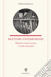 Riletture contemporanee. Trittico per Calvino e altre indagini libro