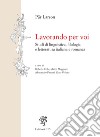 Lavorando per voi. Studi di linguistica, filologia e letteratura italiana e romanza libro