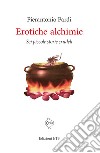 Erotiche alchimie. Sei piccole storie crudeli libro