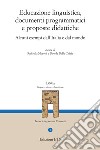 Educazione linguistica, documenti programmatici e proposte didattiche. Alcuni esempi dall'Italia e dal mondo libro