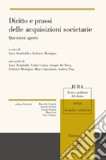 Diritto e prassi delle acquisizioni societarie. Questioni aperte libro