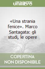 «Una strania fenice». Marco Santagata: gli studi, le opere libro