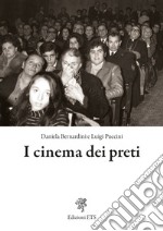 I cinema dei preti. Storia delle sale parrocchiali nella diocesi di Pisa libro