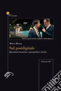 Sul postdigitale. Questioni teoriche e prospettive etiche