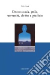 Demo-crazia, polis, sovranità, diritto a giudizio libro di Rossi Aldo