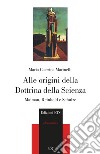 Alle origini della Dottrina della Scienza. Maimon, Reinhold e Schulze libro