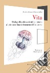 Vita. Dialogo filosofico-scientifico intorno al più straordinario fenomeno dell'universo libro