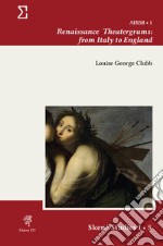 Renaissance theatergrams: from Italy to England libro