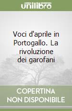 Voci d'aprile in Portogallo. La rivoluzione dei garofani