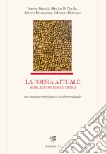 La poesia attuale. Media, editori, lingua, critica libro