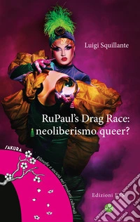 RuPaul's Drag Race: neoliberismo queer? libro