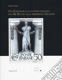 Gli etruschi e la cultura italiana dal Re Buono alla presidenza Einaudi libro