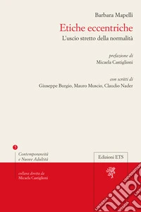 Etiche eccentriche. L'uscio stretto della normalità libro