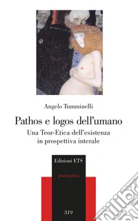 Pathos e logos dell'umano. Una Teor-Etica dell'esistenza in prospettiva interale libro