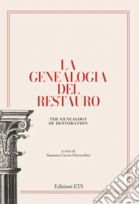 La genealogia del restauro. La conservazione dei monumenti dalla Conferenza di Atene alla Carta di Venezia (1931-1964) libro