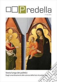 Predella (2024). Vol. 30: Storia lunga dei polittici. Dagli smembramenti alla scienza della loro ricostituzione libro