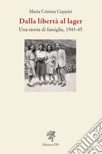 Dalla libertà al lager. Una storia di famiglia, 1943-45 libro