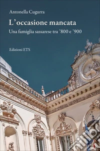 L'occasione mancata. Una famiglia sassarese tra Ottocento e Novecento libro