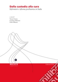 Dalla custodia alla cura. Infermieri e riforma psichiatrica in Italia libro