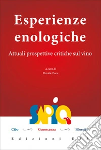Esperienze enologiche. Attuali prospettive critiche sul vino libro