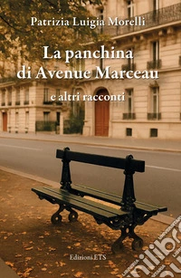 La panchina di Avenue Marceau e altri racconti libro