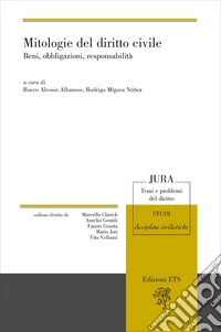 Mitologie del diritto civile. Beni, obbligazioni, responsabilità
