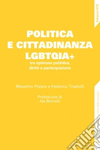 Politica e cittadinanza LGBTQIA+ tra opinione pubblica, diritti e partecipazione libro