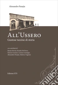 All'Ussero. Gustose tazzine di storia libro