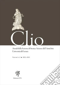 Clio. Annali della Sezione di Storia e Scienze dell'Antichità Università di Ferrara (2022-2023). Vol. 1-2 libro