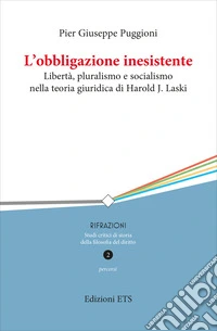 L'obbligazione inesistente. Libertà, pluralismo e socialismo nella teoria giuridica di Harold J. Laski libro