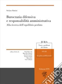 Burocrazia difensiva e responsabilità amministrativa. Alla ricerca dell'equilibrio perduto