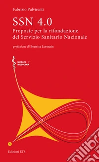 SSN 4.0. Proposte per la rifondazione del Servizio Sanitario Nazionale libro