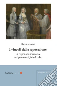 I vincoli della reputazione. La responsabilità morale nel pensiero di John Locke libro