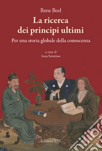 La ricerca dei principi ultimi. Storia globale della conoscenza libro