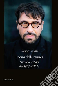 I nomi della musica. Francesco Filidei dal 1995 al 2026 libro