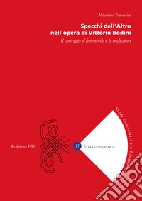 Specchi dell'Altro nell'opera di Vittorio Bodini. Il carteggio femminile e le traduzioni libro