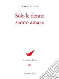 Solo le donne sanno amare libro