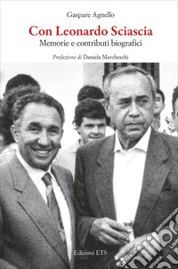 Con Leonardo Sciascia. Memorie e contributi biografici libro